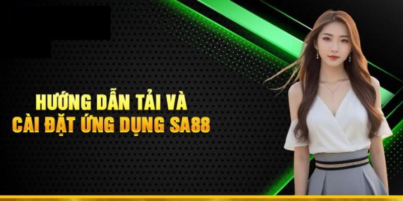 Tải ứng dụng Sa88 lựa chọn số một cho người chơi Tải ứng dụng Sa88 lựa chọn số một cho người chơi