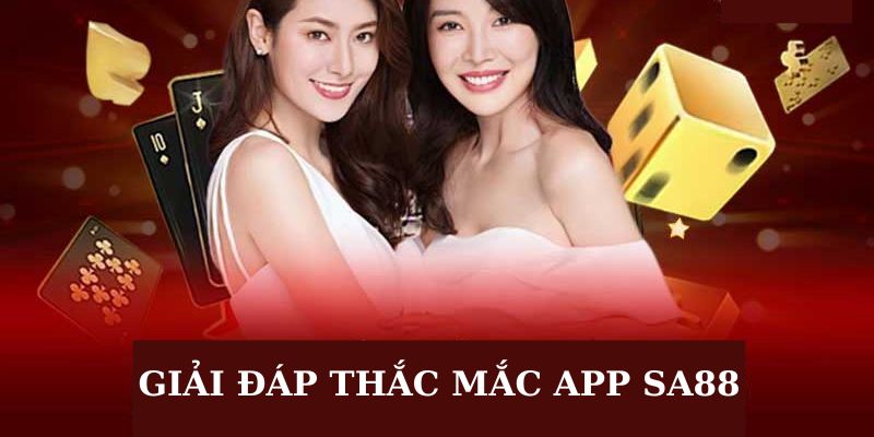 Những giải đáp thắc mắc về ứng dụng Sa88 không nên bỏ qua Những giải đáp thắc mắc về ứng dụng Sa88 không nên bỏ qua